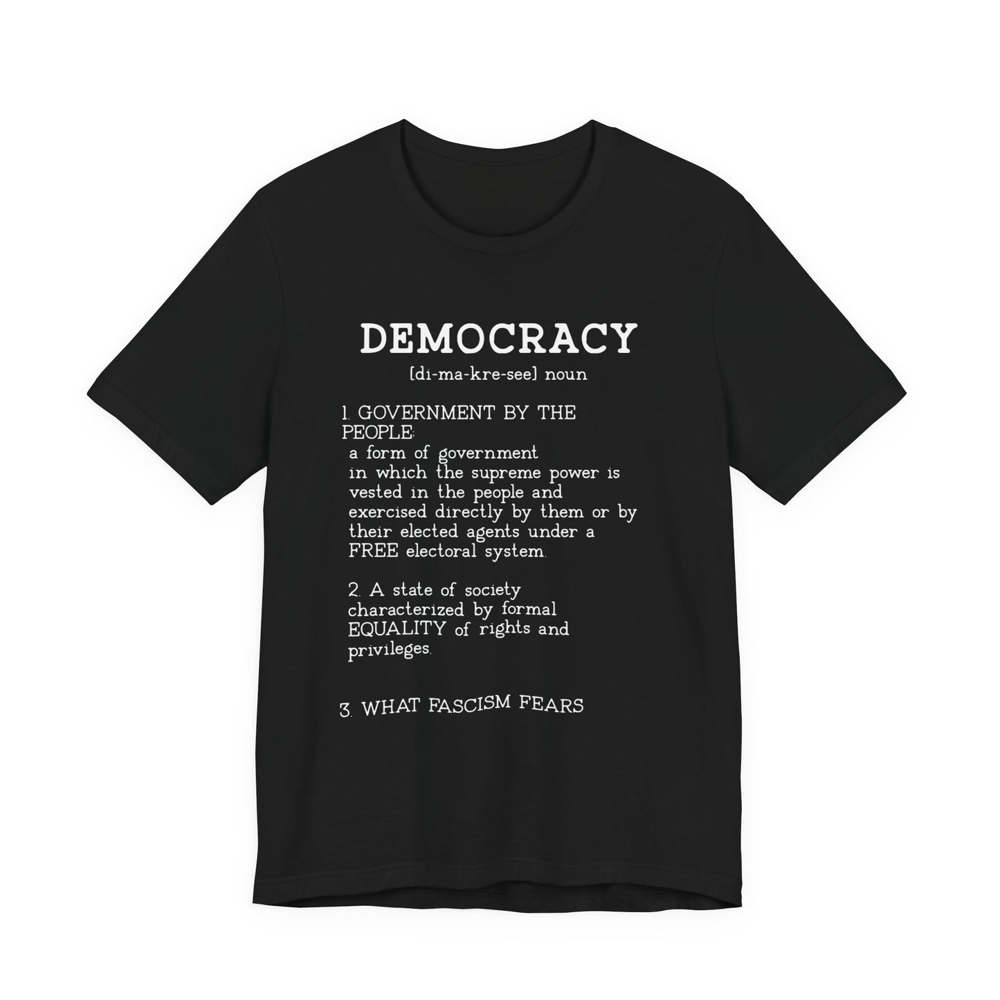 Democracy Defined — What Fascism Fears [T-Shirt]