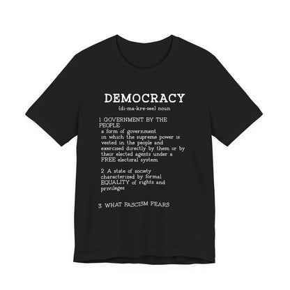 Democracy Defined — What Fascism Fears [T-Shirt]