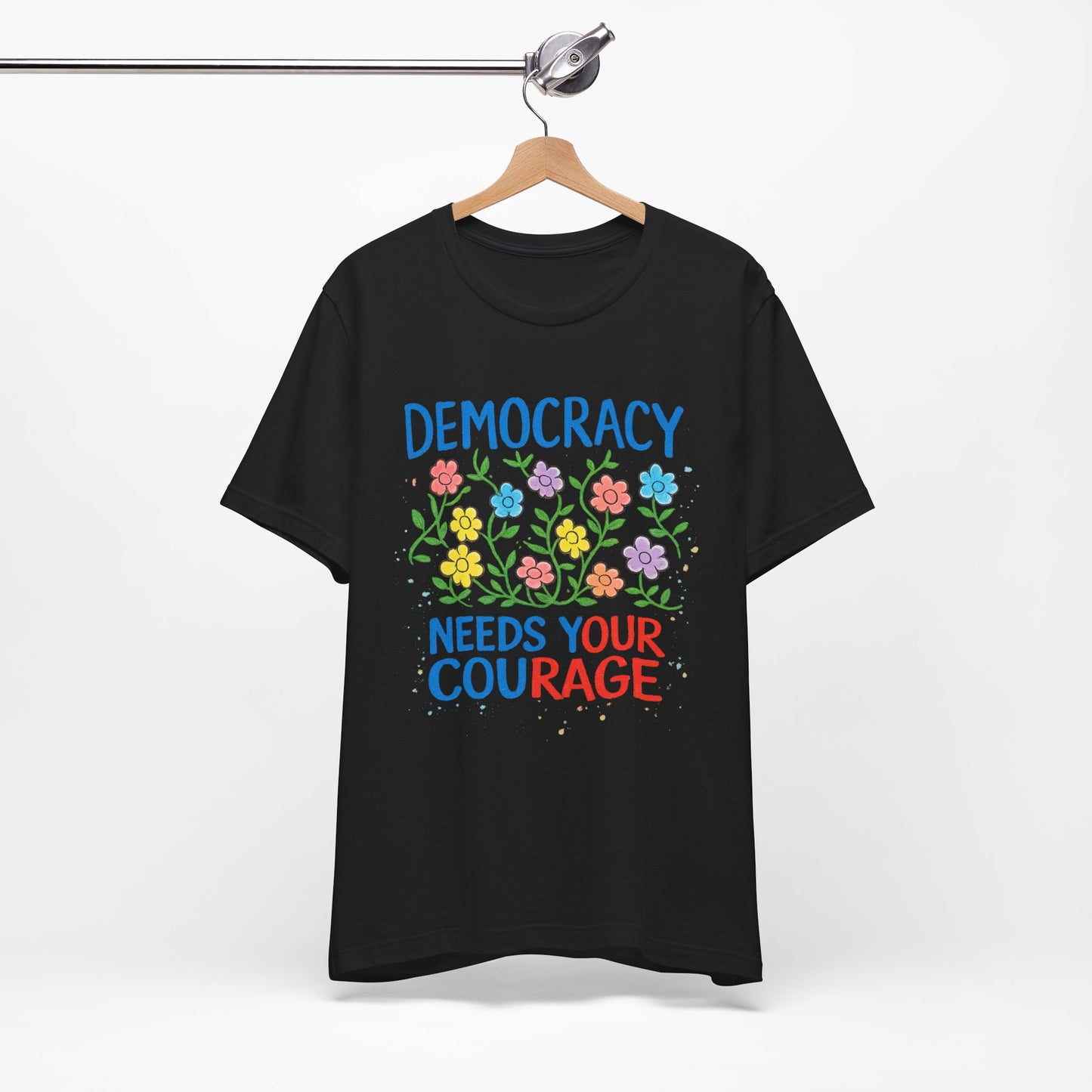 Democracy Needs Your Courage T-Shirt — Floral Civic Pride Tee