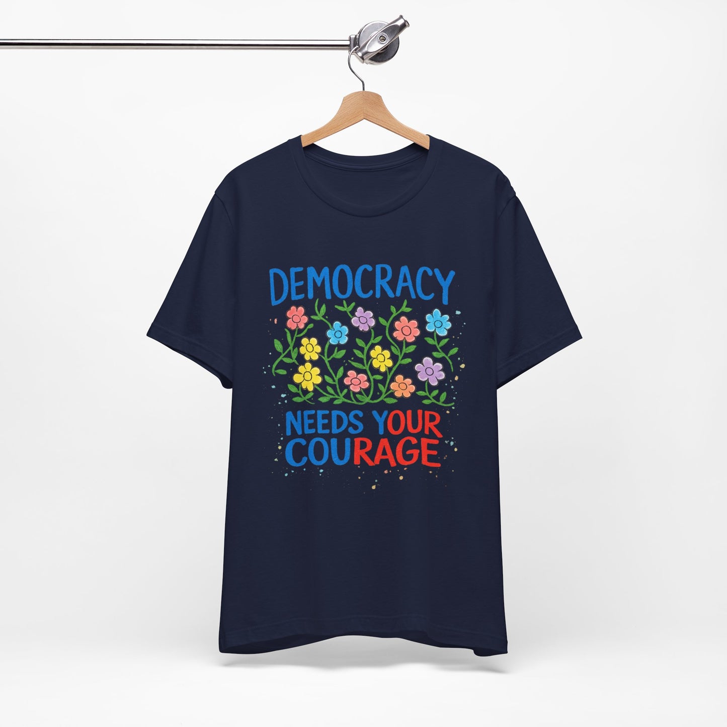 Democracy Needs Your Courage T-Shirt — Floral Civic Pride Tee