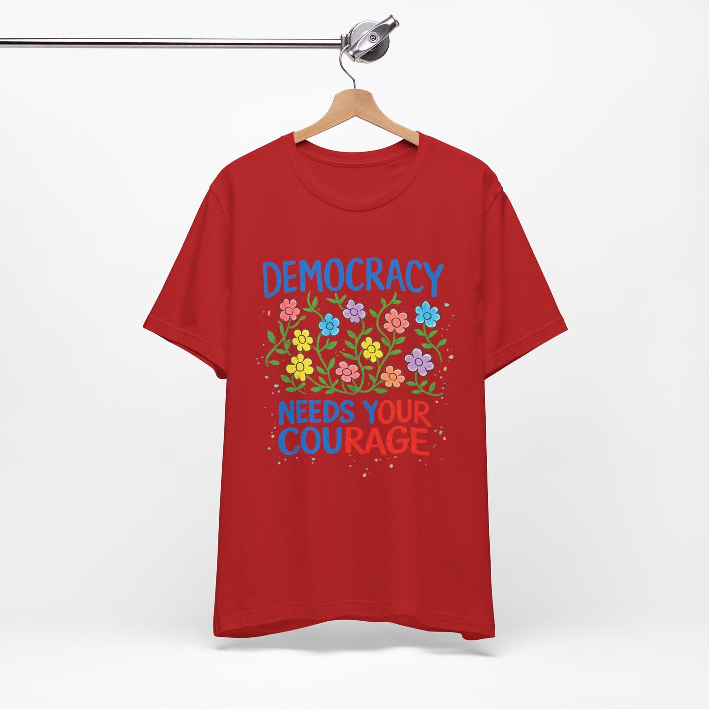 Democracy Needs Your Courage T-Shirt — Floral Civic Pride Tee